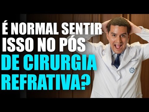 É NORMAL SENTIR ISSO NO PÓS DE CIRURGIA REFRATIVA?