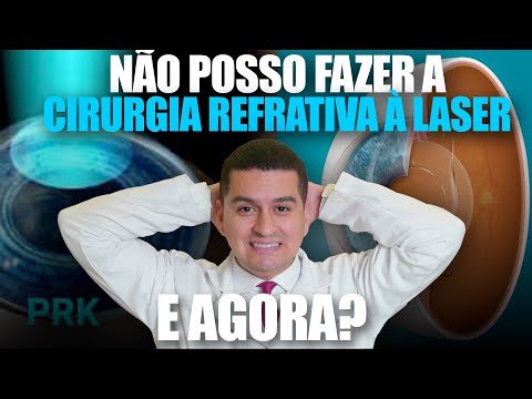 NÃO POSSO FAZER A CIRURGIA REFRATIVA A LASER, E AGORA?