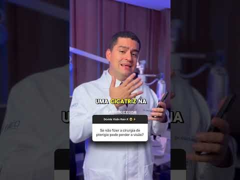 Se não fizer a cirurgia de pterígio posso perder a visão?