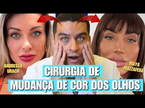 A CIRURGIA DE MUDANÇA DA COR DO OLHO DE ANDRESSA URACH E MAYA MAZZAFERA