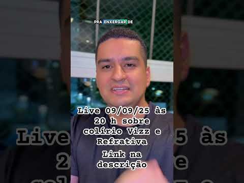 Live 09/09/25 às 20 h sobre colírio Vizz e Refrativa