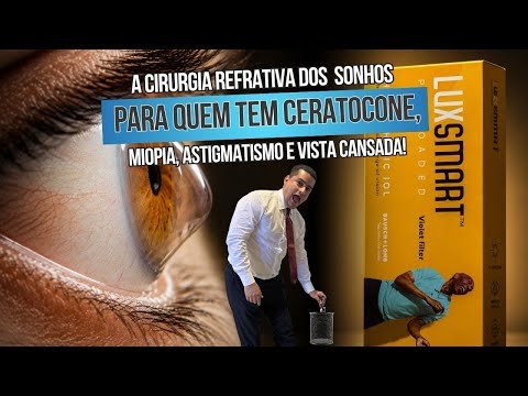 A cirurgia refrativa dos sonhos para quem tem ceratocone, miopia, astigmatismo e vista cansada!